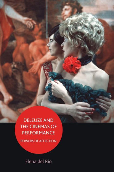 Deleuze and the Cinemas of Performance: Powers of Affection