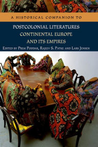 Title: A Historical Companion to Postcolonial Literatures - Continental Europe and its Empires, Author: Prem Poddar