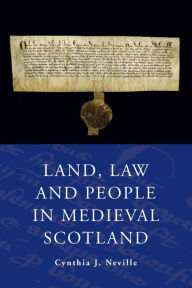 Title: Land Law and People in Medieval Scotland, Author: Cynthia J. Neville