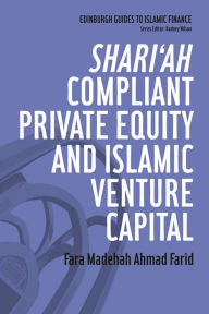 Title: Shari'ah Compliant Private Equity and Islamic Venture Capital, Author: Fara Farid