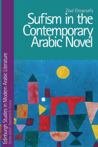 Title: Sufism in the Contemporary Arabic Novel, Author: Ziad Elmarsafy
