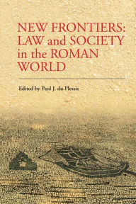 Title: New Frontiers: Law and Society in the Roman World, Author: Paul J. du Plessis