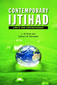 Title: Contemporary Ijtihad: Limits and Controversies, Author: L. Ali Khan