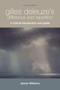 Title: Gilles Deleuze's Difference and Repetition: A Critical Introduction and Guide, Author: James Williams