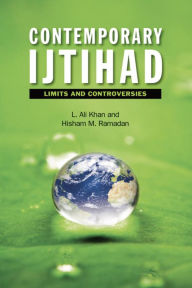 Title: Contemporary Ijtihad: Limits and Controversies, Author: L. Khan