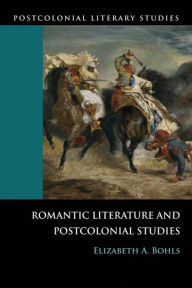 Title: Romantic Literature and Postcolonial Studies, Author: Elizabeth Bohls