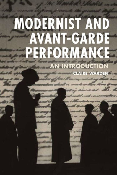 Modernist and Avant-Garde Performance: An Introduction