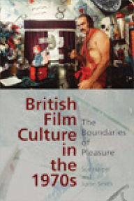 Title: British Film Culture in the 1970s: The Boundaries of Pleasure, Author: Sue Harper