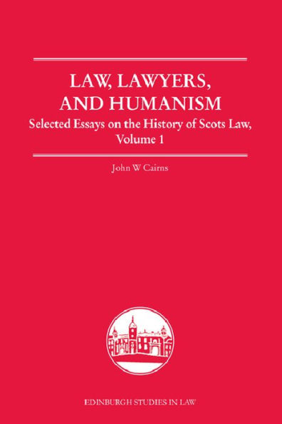 Law, Lawyers, and Humanism: Selected Essays on the History of Scots Law, Volume 1