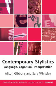 Title: Contemporary Stylistics: Language, Cognition, Interpretation, Author: Alison Gibbons