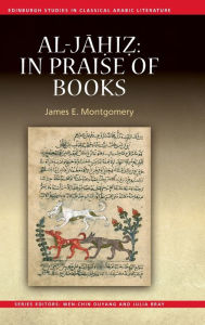 Title: Al-Jahiz: In Praise of Books, Author: James E. Montgomery