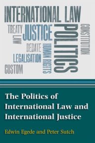 Title: The Politics of International Law and International Justice, Author: Edwin Egede