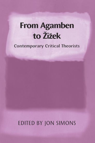 From Agamben to Zizek: Contemporary Critical Theorists