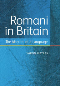 Title: Romani in Britain: The Afterlife of a Language, Author: Yaron Matras