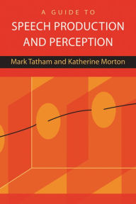 Title: A Guide to Speech Production and Perception, Author: Mark Tatham