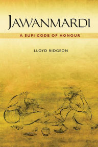 Title: Jawanmardi: A Sufi Code of Honour, Author: Lloyd Ridgeon