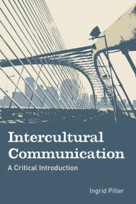 Title: Intercultural Communication: A Critical Introduction, Author: Ingrid Piller