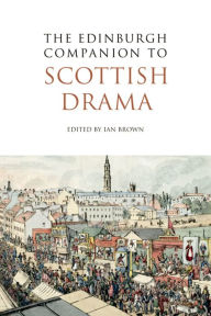 Title: The Edinburgh Companion to Scottish Drama, Author: Ian Brown