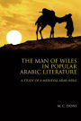 The Man of Wiles in Popular Arabic Literature: A Study of a Medieval Arab Hero