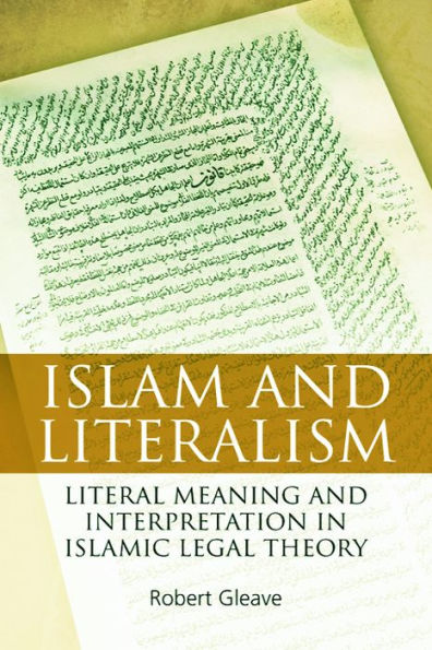 Islam and Literalism: Literal Meaning Interpretation Islamic Legal Theory