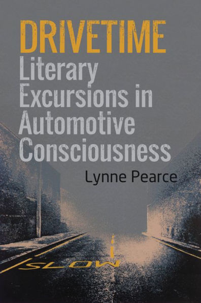 Drivetime: Literary Excursions in Automotive Consciousness