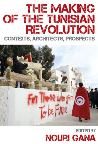 the Making of Tunisian Revolution: Contexts, Architects, Prospects