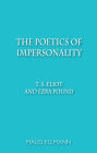 The Poetics of Impersonality: T. S. Eliot and Ezra Pound