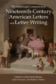 Title: The Edinburgh Companion to Nineteenth-Century American Letters and Letter-Writing, Author: Celeste-Marie Bernier