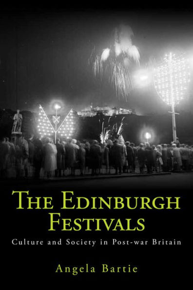 The Edinburgh Festivals: Culture and Society Post-war Britain