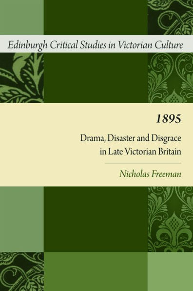 1895: Drama, Disaster and Disgrace Late Victorian Britain