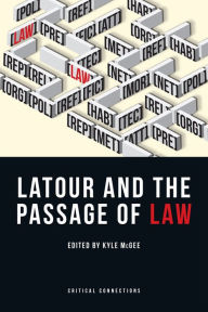 Title: Latour and the Passage of Law, Author: Kyle McGee