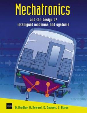 Mechatronics and the Design of Intelligent Machines and Systems / Edition 1