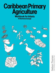 Title: Caribbean Primary Agriculture - Workbook for Infants, Author: Ronald Ramharacksingh