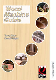 Title: Wood Machine Guide, Author: Terry Bloar