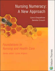 Title: Nursing Numeracy: A New Approach, Author: Carol Chapelhow