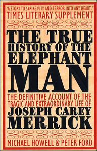 Title: The True History of the Elephant Man, Author: Michael Howells