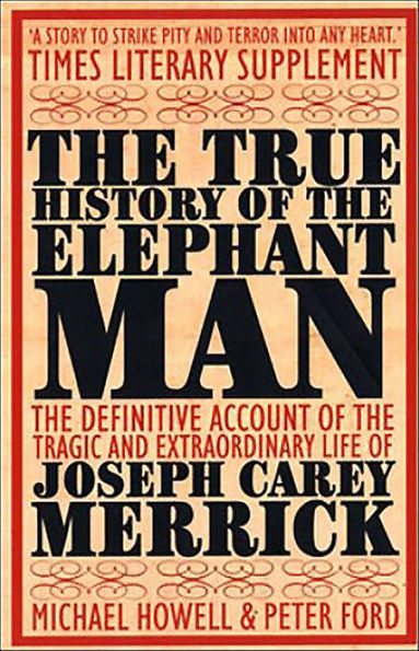 The True History of the Elephant Man