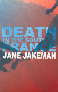 Title: Death in the South of France, Author: Jane Jakeman