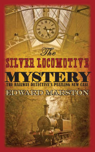 Title: The Silver Locomotive Mystery, Author: Edward Marston