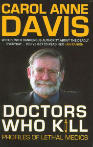 Title: Doctors Who Kill: Profiles of Lethal Medics, Author: Carol Anne Davis