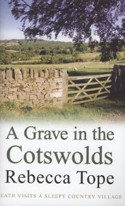 Title: A Grave in the Cotswolds, Author: Rebecca Tope