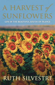 Title: A Harvest of Sunflowers, Author: Ruth Silvestre