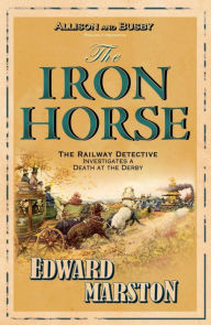 Title: The Iron Horse: The bestselling Victorian mystery series, Author: Edward Marston