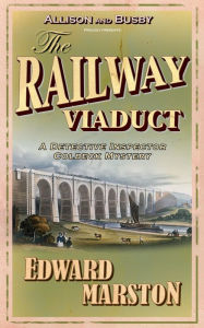 Title: The Railway Viaduct: The bestselling Victorian mystery series, Author: Edward Marston