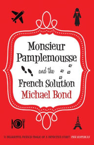 Title: Monsieur Pamplemousse and the French Solution, Author: Michael Bond