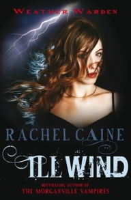Title: Ill Wind (Weather Warden Series #1), Author: Rachel Caine