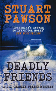 Title: Deadly Friends: The engrossing Yorkshire crime series, Author: Stuart Pawson