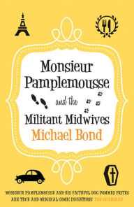 Title: Monsieur Pamplemousse and the Militant Midwives, Author: Michael Bond