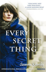 Title: Every Secret Thing: The evocative page-turner, Author: Susanna Kearsley