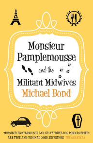 Title: Monsieur Pamplemousse and the Militant Midwives, Author: Michael Bond